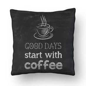 ALMOFADA - GOOD DAYS START WITH COFFEE - 42 X 42 CM