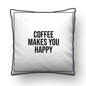 ALMOFADA - COFFEE MAKES YOU HAPPY - 42 X 42 CM
