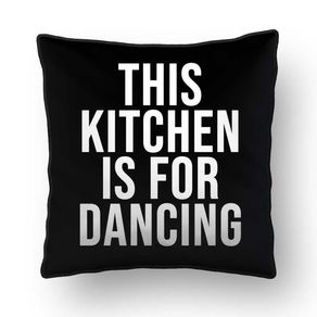 ALMOFADA - THIS KITCHEN IS FOR DANCING BLACK - 42 X 42 CM