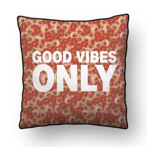 ALMOFADA - GOOD VIBES ONLY PATTERN - 42 X 42 CM