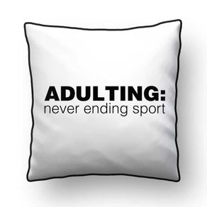 ALMOFADA - ADULTING NEVER ENDING SPORT - 42 X 42 CM