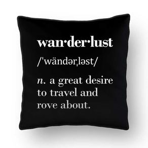 ALMOFADA - WANDERLUST (N.) A GREAT DESIRE TO TRAVEL AND ROVE ABOUT - 42 X 42 CM