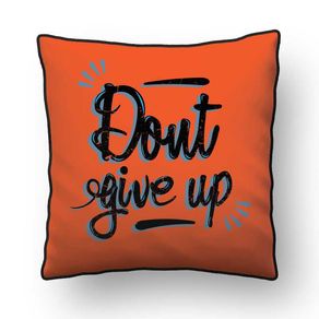 ALMOFADA - DONT GIVE UP - 42 X 42 CM
