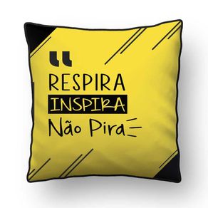 ALMOFADA - RESPIRA INSPIRA NÃO PIRA - 42 X 42 CM