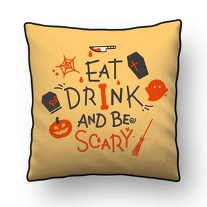 ALMOFADA - EAT, DRINK AND BE SCARY - 42 X 42 CM