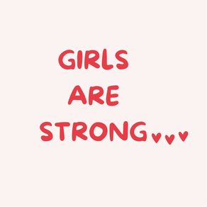 GIRLS ARE STRONG