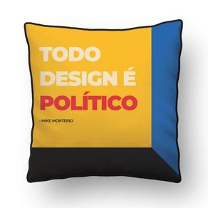 ALMOFADA - TODO DESIGN É POLÍTICO 02 - 42 X 42 CM