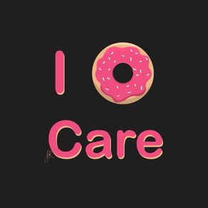 I DON?T CARE / I DONUT CARE