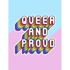 QUEER AND PROUD