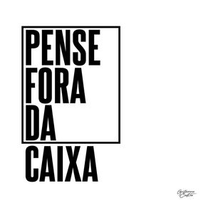 PENSE FORA DA CAIXA Q - WHITE POR GUILHERME CASTRO