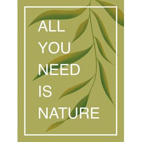 ALL U NEED IS NATURE - OLIVA