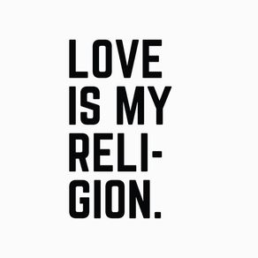 LOVE IS MY RELIGION - AMOR