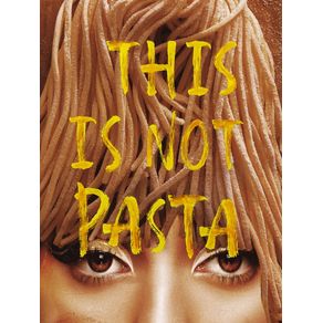 THIS IS NOT PASTA