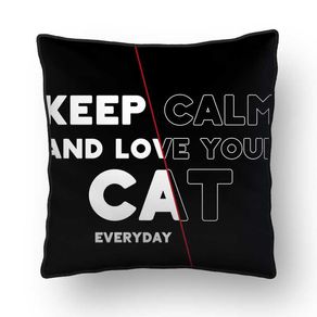 ALMOFADA - KEEP CALM AND LOVE YOUR CAT EVERYDAY! BLACK - 42 X 42 CM