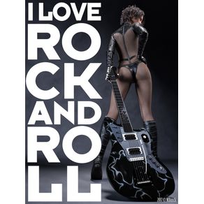 I LOVE ROCK AND ROLL