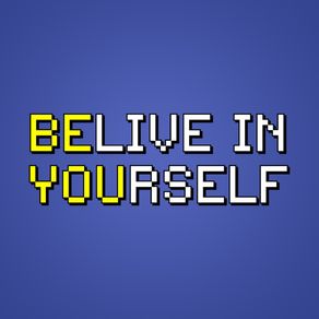 BELIVE IN YOURSELF 002