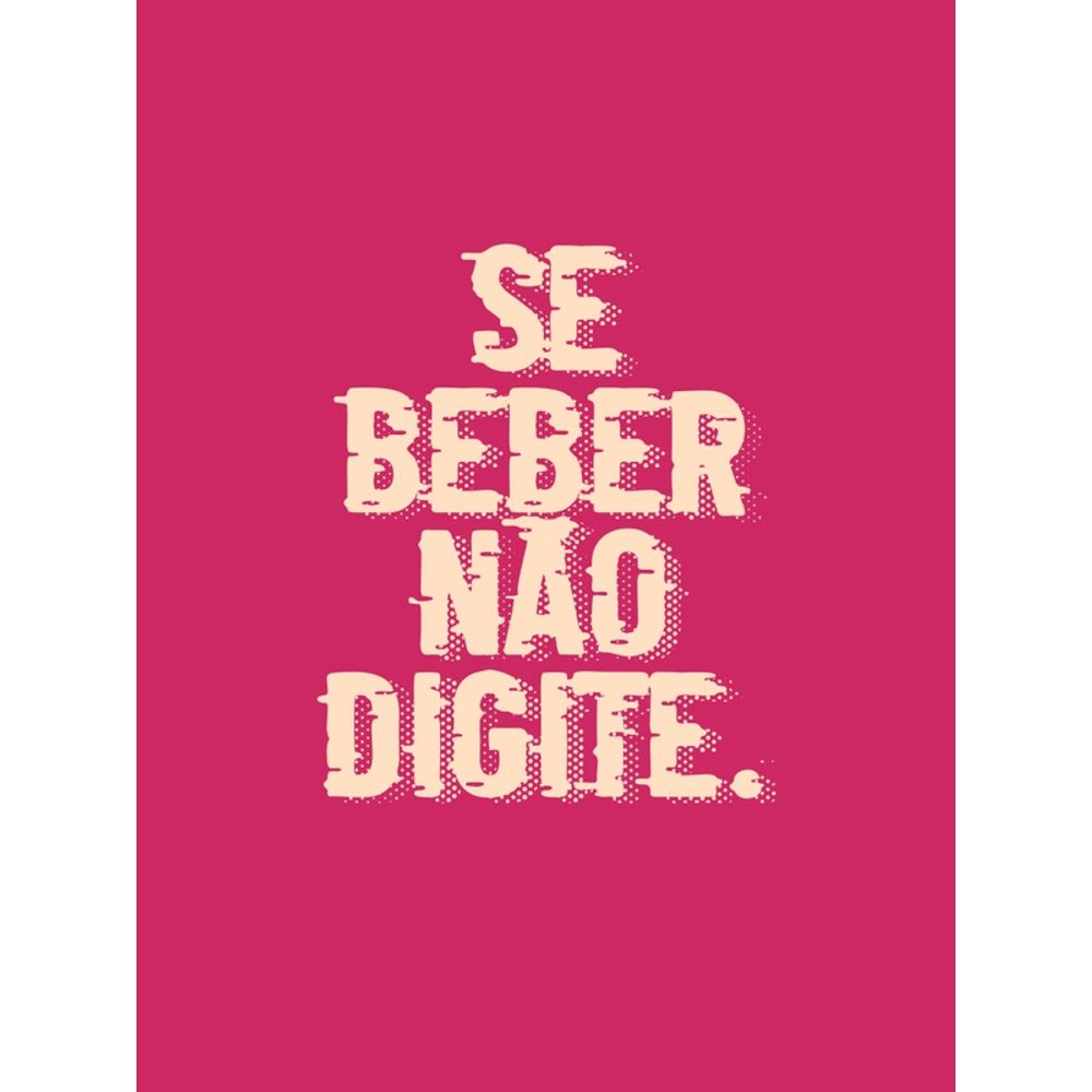 Se Beber NÃo Digite Urbanarts 