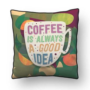 ALMOFADA - COFFEE IS ALWAYS A GOOD IDEA 001 - 42 X 42 CM