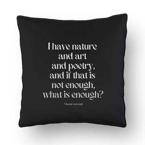 ALMOFADA - I HAVE NATURE AND ART AND POETRY - QUOTE 01 - 42 X 42 CM