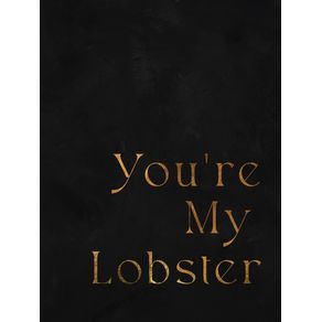 GOLDEN YOU?RE MY LOBSTER