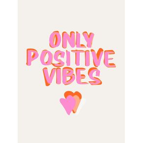 ONLY POSITIVE VIBES
