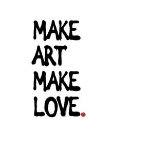 MAKE ART MAKE LOVE