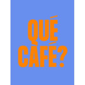 QUÉ CAFÉ NEW 03