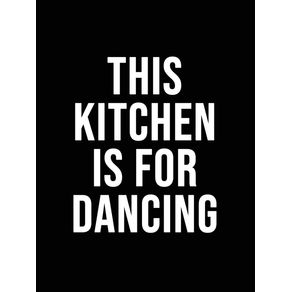 THIS KITCHEN IS FOR DANCING RETRATO BLACK