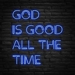 GOD IS GOOD ALL THE TIME