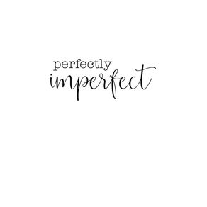 PERFECTLY IMPERFECT QUOTE