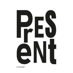 PRESENT - THIS MOMENT