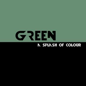 GREEN - A SPLASH OF COLOUR II