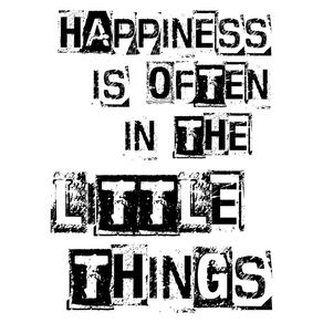 HAPPINESS IS OFTEN IN THE LITTLE THINGS