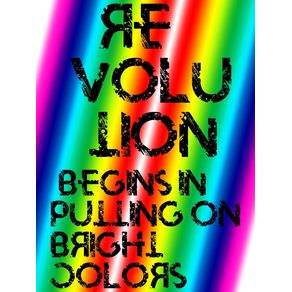 REVOLUTION BEGINS IN PUTTING ON BRIGHT COLORS