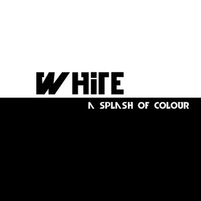 WHITE - A SPLASH OF COLOUR