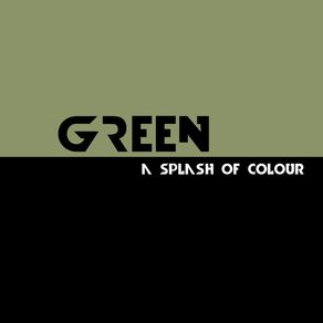 GREEN - A SPLASH OF COLOUR