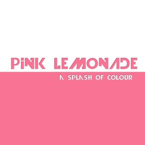 PINK LEMONADE - A SPLASH OF COLOUR