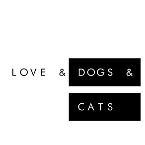 LOVE & DOGS & CATS