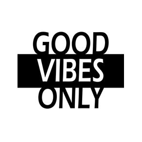 GOOD VIBES ONLY B&W