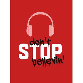 DON'T STOP BELIEVIN'