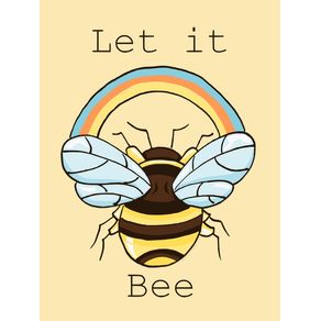 JUST LET IT BEE