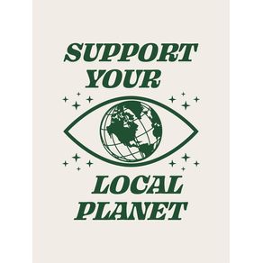SUPPORT YOUR LOCAL PLANET