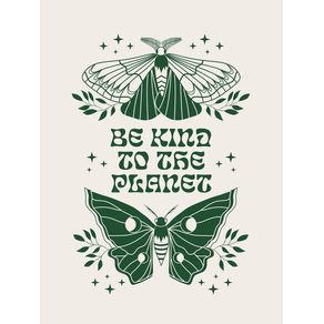 BE KIND TO THE PLANET