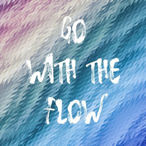 GO WITH FLOW