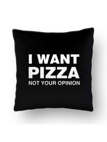 ALMOFADA---I-WANT-PIZZA-NOT-YOUR-OPINION