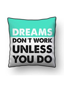 ALMOFADA---DREAMS-DON-T-WORK-UNLESS-YOU-DO