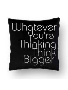 ALMOFADA---WHATEVER-YOU-RE-THINKING-THINK-BIGGER-BLACK-SQUARE