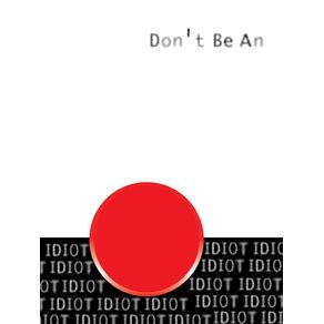 Don T Be An Idiot 2 Urbanarts Don T Be An Idiot 2 Urbanarts