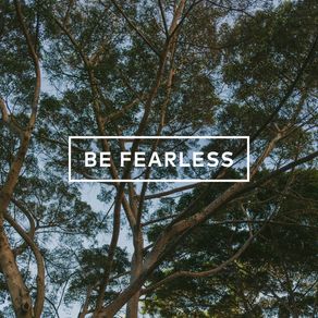 be-fearless