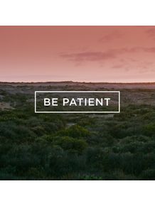 be-patient
